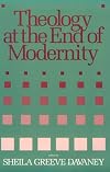 Theology at the End of Modernity: Essays in Honor of Gordon D. Kaufman