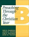 Preaching through the Christian year : Year B: a comprehensive commentary on the lectionary