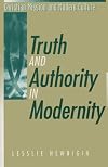 Truth and Authority in Modernity (Christian Mission and Modern Culture)