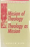 The Mission of Theology and Theology As Mission (Christian Mission and Modern Culture)