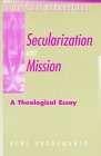 Secularization and Mission: A Theological Essay (Christian Mission & Modern Culture)