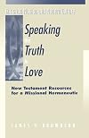 Speaking the Truth in Love: New Testament Resources for a Missional Hermeneutic (Christian Mission and Modern Culture)