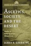 Ascetics, Society, and the Desert: Studies in Early Egyptian Monasticism