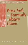 Power, Truth, and Community in Modern Culture (Christian Mission & Modern Culture)
