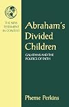 Abraham's Divided Children: Galatians and the Politics of Faith