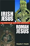 Irish Jesus, Roman Jesus : the Formation of Early Irish Christianity