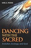 Dancing with the Sacred: Evolution, Ecology, and God