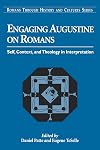 Engaging Augustine on Romans: Self, Context, and Theology in Interpretation (Romans Through History & Culture)