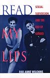Read My Lips: Sexual Subversion and the End of Gender