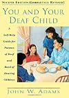 You and Your Deaf Child: A Self-Help Guide for Parents of Deaf and Hard of Hearing Children