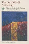 The Deaf Way II Anthology: A Literary Collection by Deaf and Hard of Hearing Writers (Vol 2)