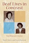 Deaf Lives in Contrast: Two Women's Stories (Deaf Lives Series, Vol. 8)