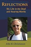 Reflections: My Life in the Deaf and Hearing Worlds