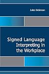 Signed Language Interpreting in the Workplace (Gallaudet Studies In Interpret)
