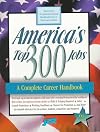 America's Top 300 Jobs: A Complete Career Handbook (5th ed. Issn 1076-3287)