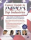 Career Guide to America's Top Industries: Essential Data on Job Opportunities in Over 40 Industries (Career Guide to Ind