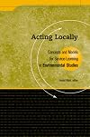 Acting Locally: Concepts and Models for Service Learning in Environmental Studies
