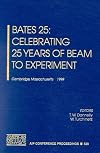 Bates 25: Celebrating 25 Years of Beam to Experiment: Cambridge, Massachusetts, 3-5 November 1999 (AIP Conference Proceedings)