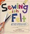 Sewing with Felt: Learn Basic Stitches to Create More than 60 Colorful Projects