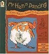 My Hen Is Dancing