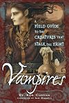Vampires: A Field Guide to the Creatures That Stalk the Night