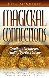 Magickal Connections: Creating a Lasting and Healthy Spiritual Group - Lisa McSherry