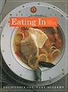 The Art of Eating in: Fast, Easy and Fabulous (California Culinary Academy)