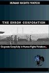 The Enron Corporation: Corporate Complicity in Human Rights Violations
