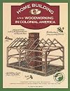 Homebuilding and Woodworking in Colonial America