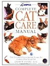 Complete Cat Care Manual: The Ultimate Illustrated Guide to Caring for Your Cat