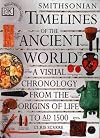 Smithsonian Timelines of the Ancient World : A Visual Chronology from the Origins of Life to AD 1500