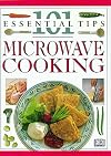 101 Essential Tips: Microwave Cooking