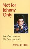 Not for Johnny only : recollections for my American son