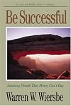 Be Successful (1 Samuel): Attaining Wealth That Money Can't Buy (The BE Series Commentary)