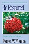 Be Restored (2 Samuel and 1 Chronicles): Trusting God to See Us Through (The BE Series Commentary)