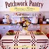 Patchwork Pantry: Preserving a Tradition With Quilts & Recipes