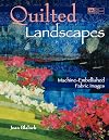 Quilted Landscapes: Machine-Embellished Fabric Images