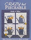 Crazy but Pieceable: Eight Charming Patterns to Make and Enjoy