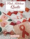 Pink Ribbon Quilts: A Book Because of Breast Cancer