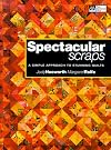 Spectacular Scraps: A Simple Approach to Stunning Quilts