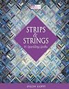 Strips & Strings: 16 Sparkling Quilts