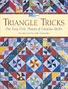 Triangle Tricks: One Easy Unit, Dozens of Gorgeous Quilts