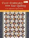 Fast Forward Your Quilting: A New Approach to Quick Piecing