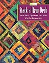 Stack a New Deck: More Great Quilts in 4 Easy Steps