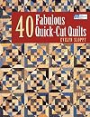 40 Fabulous Quick-Cut Quilts