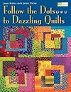 Follow The Dots to Dazzling Quilts