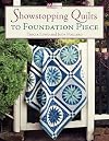 Showstopping Quilts to Foundation Piece (That Patchwork Place)