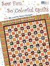 Sew Fun, So Colorful Quilts: From Me and My Sister Designs