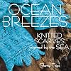 Ocean Breezes: Knitted Scarves Inspired by the Sea