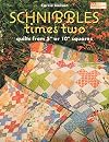 Schnibbles Times Two: Quilts from 5" or 10" Squares